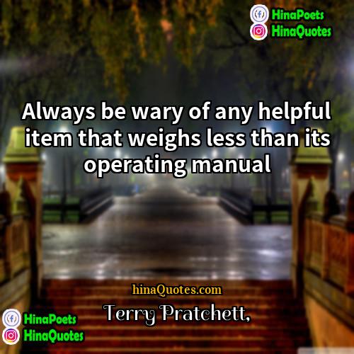 Terry Pratchett Quotes | Always be wary of any helpful item